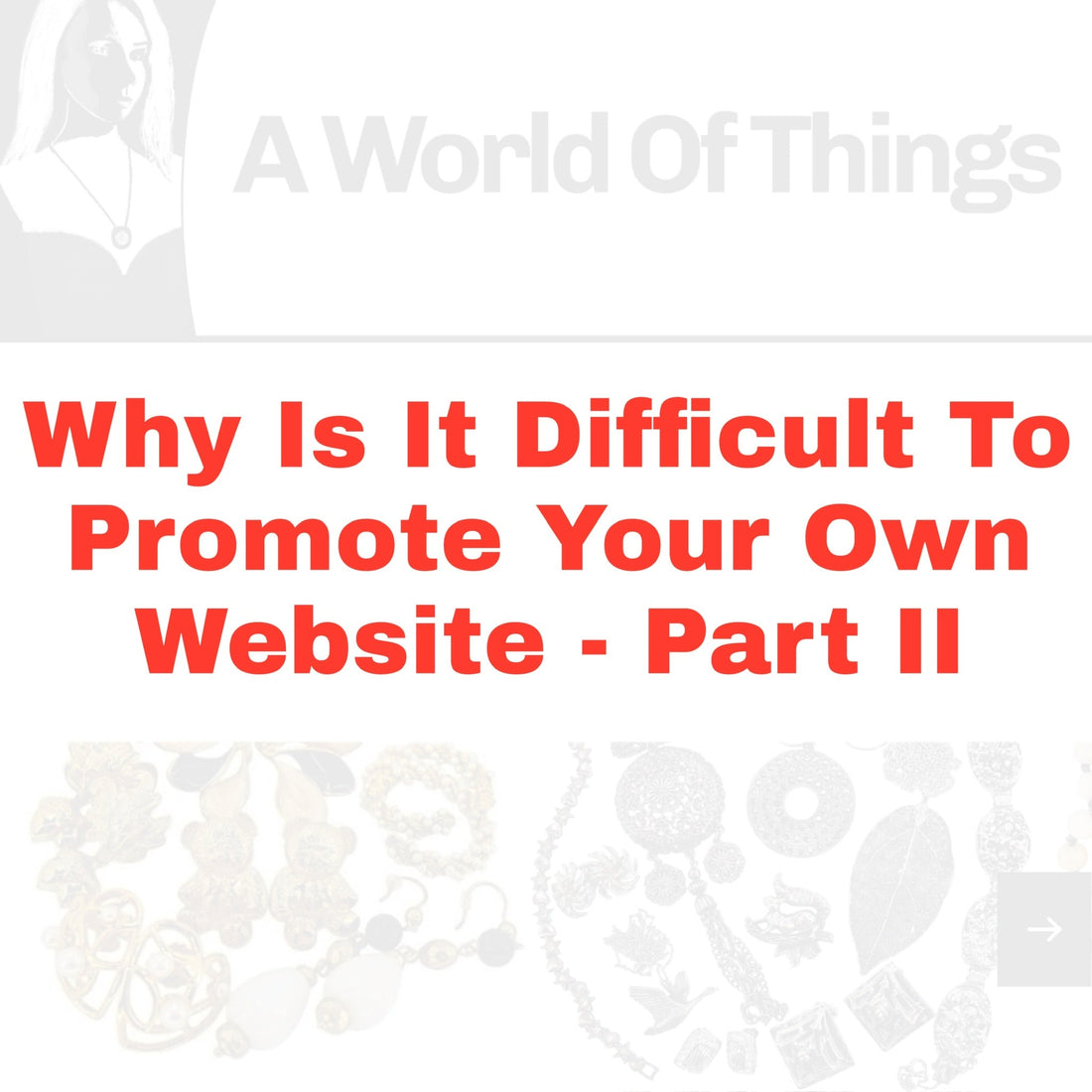 Why Is It Difficult To Promote Your Own Website - Part 2.